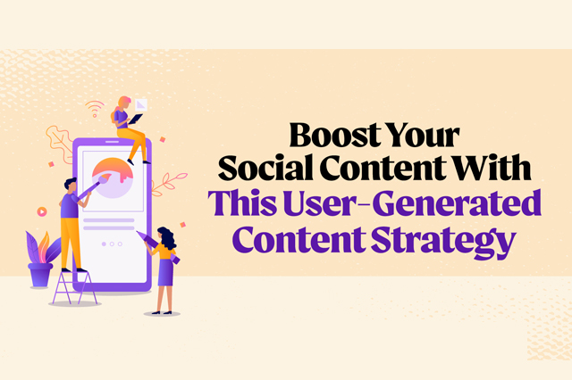 Why User-Generated Content is Key to Your Social Media Strategy